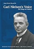 Carl Nielsens Voice: His Songs in Context (Danish Humanist Texts and Studies)