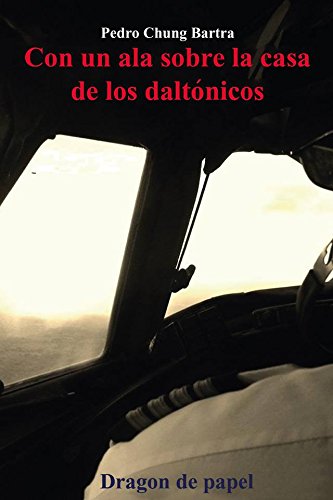 Con un ala sobre la casa de los daltónicos (Spanish Edition)