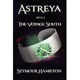 Astreya, Book I: The Voyage South ~ Seymour Hamilton