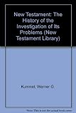 The New Testament : the history of the investigation of its problems
