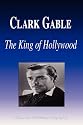 Clark Gable - The King of Hollywood (Biography)