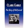 Clark Gable: The King of Hollywood