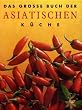 Das gro�e Buch der Asiatischen K�che