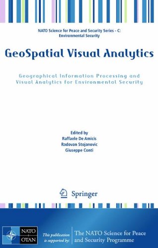 GeoSpatial Visual Analytics: Geographical Information Processing and Visual Analytics for Environmental Security (NATO Science for Peace and Security Series C: Environmental Security)