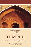 The Temple: Its Symbolism and Meaning Then and Now