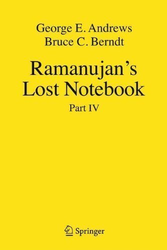 Ramanujan's Lost Notebook: Part IV 2013 Edition by Andrews, George E., Berndt, Bruce C. published by Springer (2013)