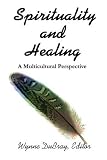 Spirituality and Healing: A Multicultural Perspective