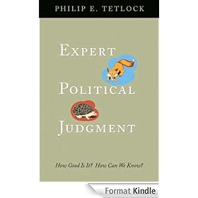 Expert Political Judgment: How Good Is It? How Can We Know?