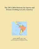 The 2011-2016 Outlook for Sports and Fitness Clothing in Latin America