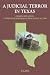 A JUDICIAL TERROR IN TEXAS: CROSSING THE NATION..A FIFTEEN YEAR NIGHTMARE OF BEING FALSELY ACCUSED