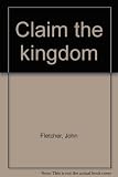 Claim the kingdom