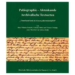 Pal�ographie - Aktenkunde - Archivalische Textsorten: "Thund kund und zu wissen jederm�nniglich"