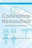Codename Revolution: The Nintendo Wii Platform (Platform Studies Series)