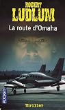 La route d'Omaha par Robert Ludlum La route d'Omaha par Ludlum
