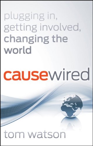 CauseWired: Plugging in, Getting Involved, Changing the World