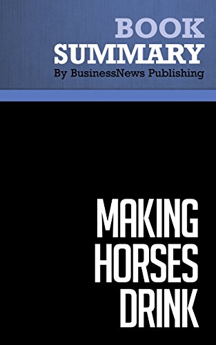 Summary : Making Horses Drink - Alex Hiam: How to Lead and Succeed in Business