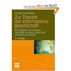 Zur Theorie der Informationsgesellschaft: Ein Vergleich der Ans�tze von Peter Drucker, Daniel Bell und Manuel Castells