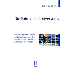 Die Fabrik des Universums: �bersetzungsfehler bei der deutschen Synchronisation amerikanischer TV-Serien am Beispiel der Simpsons