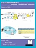 Introduction to IP Audio, Digitization, Compression and Transmission