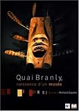 Quai Branly , naissance d\'un musée