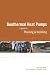 Geothermal Heat Pumps: A Guide for Planning and Installing