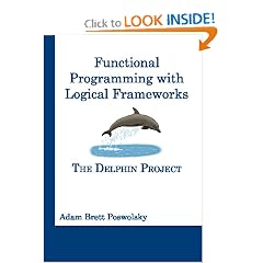 Functional Programming With Logical Frameworks: The Delphin Project