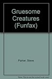 Gruesome creatures