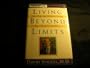 Living Beyond Limits:: New Hope and Help for Facing Life-Threatening Illness