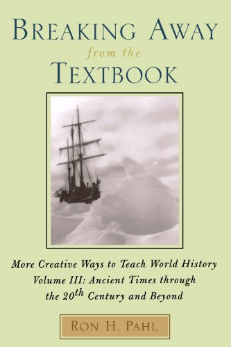 Breaking Away from the Textbook: Creative Ways to Teach World History - Vol. 3 Image Breaking Away from the Textbook: Creative Ways to Teach World History - Vol. 3