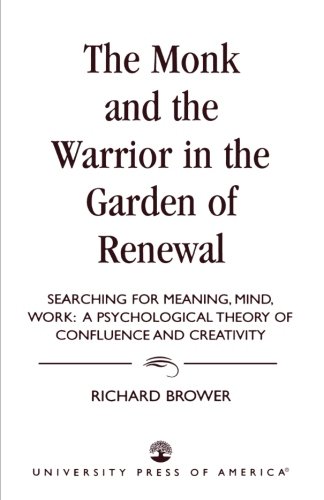 The Monk and the Warrior in the Garden of Renewal: Searching for Meaning, Mind, Work