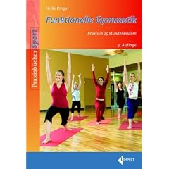 Funktionelle Gymnastik: Praxis in 25 Stundenbildern