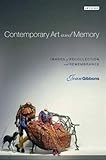 Contemporary Art and Memory: Images of Recollection and Remembrance