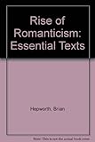 The rise of Romanticism : essential texts