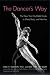 The Dancer's Way: The New York City Ballet Guide to Mind, Body, and Nutrition