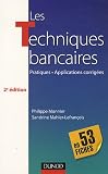 Les techniques bancaires - 2e éd - en 53 fiches Les techniques bancaires - 2e éd - en 53 fiches