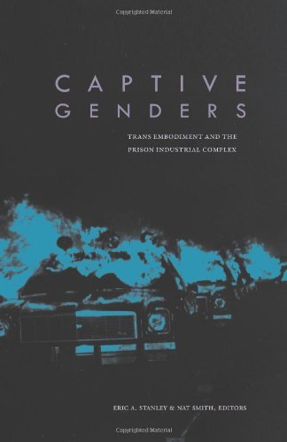 Captive Genders: Trans Embodiment and the Prison Industrial Complex