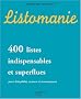 Listomanie : 400 Listes indispensables et superflues pour listophiles curieux et insomniaques