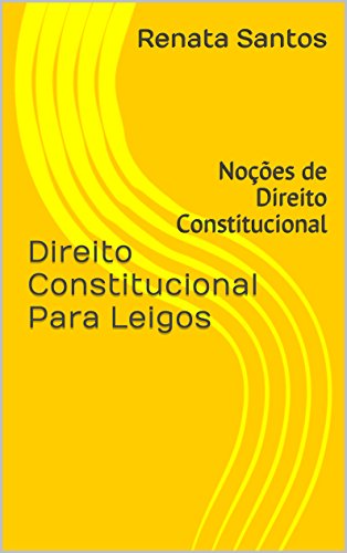 Direito Constitucional Para Leigos: Noções de Direito Constitucional (Portuguese Edition)