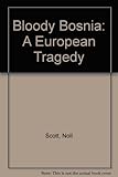 Bloody Bosnia : a European tragedy