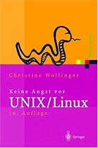 Keine Angst vor UNIX/Linux: Ein Lehrbuch für Ein- und Umsteiger in UNIX (Solaris, HP-UX, AIX, ...) und Linux: Ein Lehrbuch für Einsteiger in UNIX, ... AIX und andere UNIX-Derivte (Xpert.press)