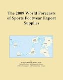 The 2009 World Forecasts of Sports Footwear Export Supplies