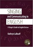Singing and Communicating in English: A Singers Guide to English Diction