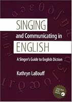 Singing and Communicating in English: A Singer's Guide to English Diction