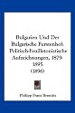 Bulgarien Und Der Bulgarische Furstenhof: Politisch-Feuilletonistische Aufzeichnungen, 1879-1895 (1896)