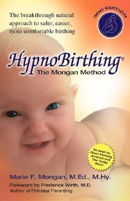 hypnobirthing the mongan method a natural approach to a safe easier more comfortable birthing with cd