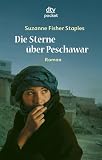 Die Sterne &uuml;ber Peschawar: Roman - Suzanne Fisher Staples