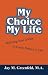 My Choice - My Life: Realizing Your Ability to Create Balance in Life