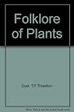 The folk-lore of plants