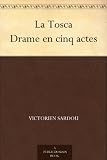 La Tosca Drame en cinq actes (French Edition)