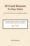 20 Good Reasons to Stay Sober (Even If You Don't Have a Drinking Problem)